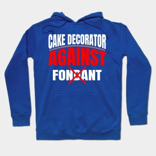 Cake decorator against fondant - a cake decorator design Hoodie